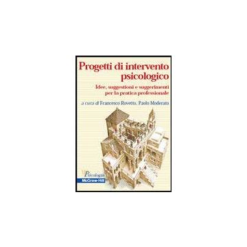 Progetti di intervento psicologico - Idee, suggestioni e suggerimenti per la pratica professionale