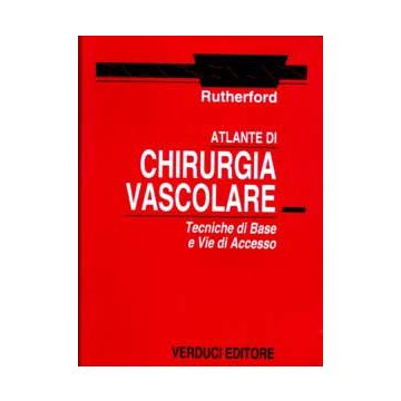 Atlante di CHIRURGIA VASCOLARE - Tecniche di Base e Vie di Accesso