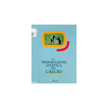 La preparazione atletica nel calcio. 20 anni di esperienze