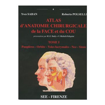 Atlas d'Anatomie Chirurgicale de la Face et du Cou - Tome I - Paupieres - Orbite - Voies lacrymales - Nez - Sinus  ( in lingua francese)