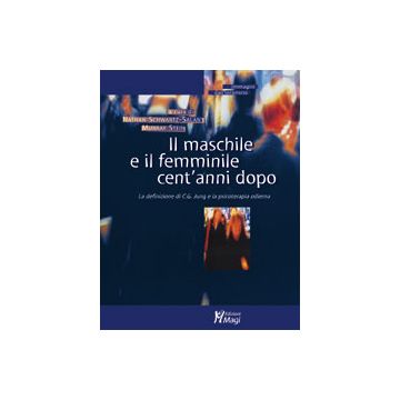 IL MASCHILE E IL FEMMINILE CENT'ANNI DOPO La definizione di C.G. Jung e la psicoterapia odierna