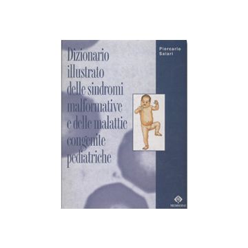 Dizionario illustrato delle sindromi malformative e delle malattie congenite pediatriche