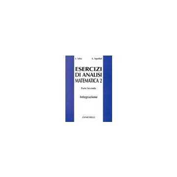 Esercizi di analisi matematica 2. 2. Integrazione multipla secondo Riemann su linee e superfici secondo Lebesgue  [Salsa; Squellati - Zanichelli]