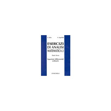 Esercizi di analisi matematica 2.3 Equazioni differenziali ordinarie  [Salsa; Squellati - Zanichelli]