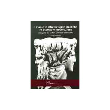 Il vino e le altre bevande alcoliche tra eccesso e moderazione