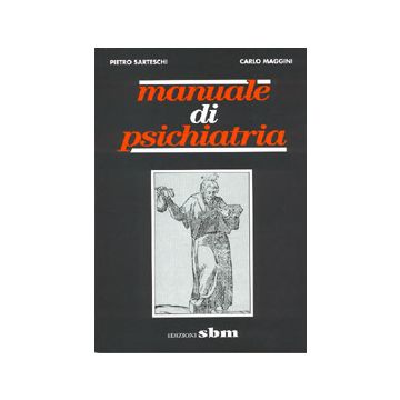 Manuale di Psichiatria Sarteschi Maggini sbm monduzzi editore