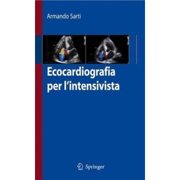Ecocardiografia per l'intensivista - Sarti Armando - Springer Verlag 9788847013834