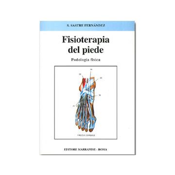 Fisioterapia del piede - Podologia fisica  [Sastre - Marrapese Edizioni]