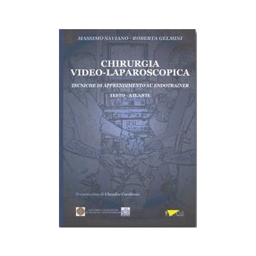 Chirurgia Video-Laparoscopica. Tecniche di apprendimento su endotrainer. Testo-Atlante  [Saviano - Athena]
