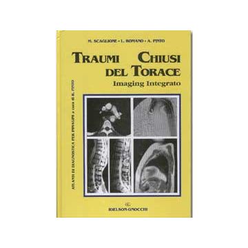 Traumi chiusi del torace. Imaging integrato  [Scaglione Romano Pinto - Idelson - Gnocchi]