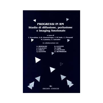 Progressi in RM. Studio di diffusione, perfusione e imaging funzionale  [Scarabino Giannatempo Cammisa - Idelson - Gnocchi]