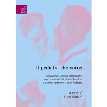Il  pediatra che vorrei. Indicazioni emerse dall'analisi degli elaborati di alcuni bambini su come sognano il loro pediatra
