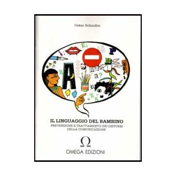 Il linguaggio del Bambino. Prevenzione e trattamento dei disturbi della comunicazione