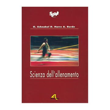 SCIENZA DELL' ALLENAMENTO Prestazione - Allenamento - Competizione 2/ed.