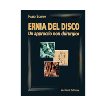 Ernia del Disco. Un approccio non chirurgico  [Scoppa Fabio - Verduci Editore]