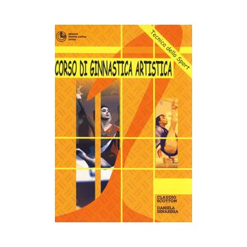 Corso di ginnastica artistica. Corpo libero, trave, parallele simmetriche, salto, volteggio, coreografia