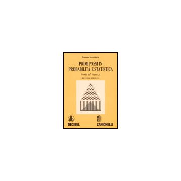 Primi passi in probabilità e statistica. Teoria ed esercizi 