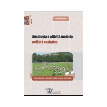 Auxologia e attività motoria nell'età evolutiva. Esperienza e ricerca nella scuola primaria