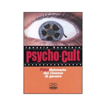 Psycho-cult. Psicodizionario del cinema di genere