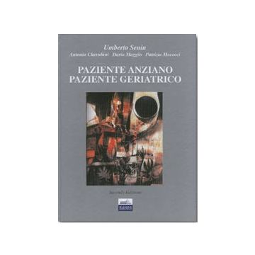 Paziente anziano e paziente geriatrico - Fondamenti di gerontologia e geriatria 2/ed. (V.E)