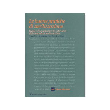 Le buone pratiche di sterilizzazione. Guida all’accreditamento volontario delle centrali di sterilizzazione