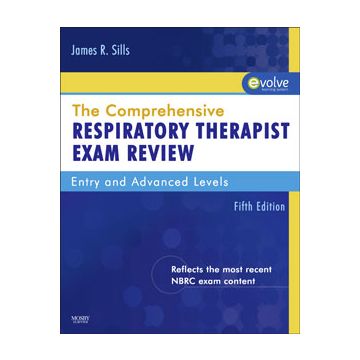 The Comprehensive Respiratory Therapist Exam Review, 5th Edition -Entry and Advanced Levels
