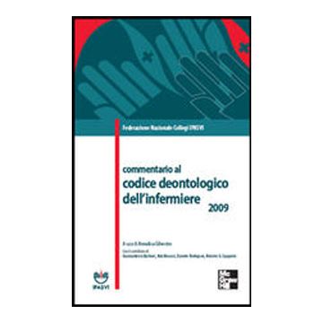 Commentario al codice deontologico dell’infermiere 2009 - Federazione Nazionale Collegi IPASVI