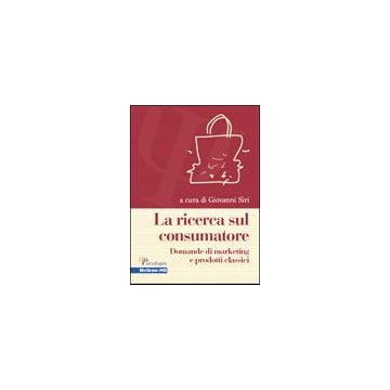 La ricerca sul consumatore - Domande di marketing e prodotti classici