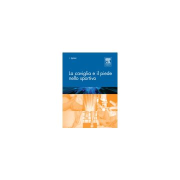La Caviglia e il Piede nello sportivo [Spairani - Elsevier Masson]