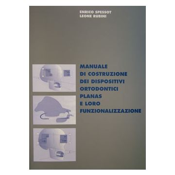 Manuale di Costruzione dei Dispositivi Ortodontici Planas  e loro funzionalizzazione