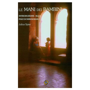 Le mani dei bambini. Introduzione alla psicochirologia