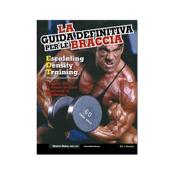 La guida definitiva per le braccia. Escalating density training. Allenamento di aumento della densità. I segreti EDT vi danno braccia imponenti in 8 settimane