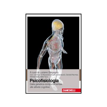 PSICOFISIOLOGIA. Dalla genetica comportamentale alle attività cognitive  