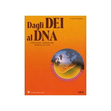 DAGLI DEI AL DNA (VOL. VI) Il DNA, i nuovi farmaci, l'AIDS...