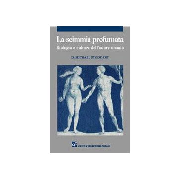 La Scimmia Profumata. Biologia e cultura dell'odore umano