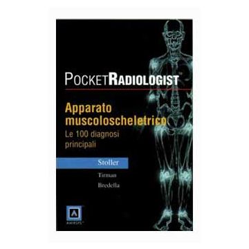 POCKET RADIOLOGIST - Apparato Muscoloscheletrico - Le 100 Diagnosi Principali