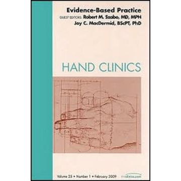 Evidence-Based Practice, An Issue of Hand Clinics Volume 25-1