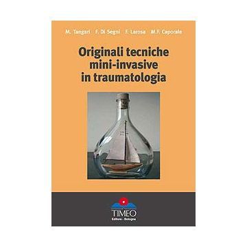 Originali Tecniche Mini-invasive in Traumatologia-con CD-ROM filmati interventi chirurgici