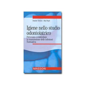 Igiene nello studio odontoiatrico. Prevenire e controllare la trasmissione delle infezioni. Normativa