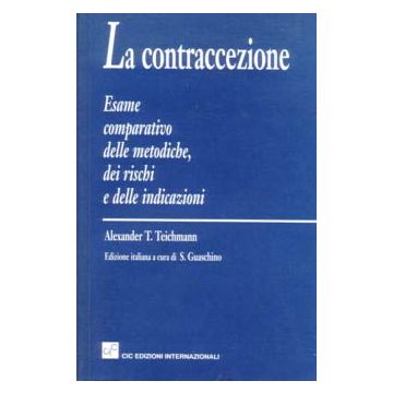 La Contraccezione. Esame comparativo delle metodiche, dei rischi e delle indicazioni