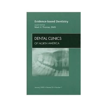 Evidence-based Dentistry, An Issue of Dental Clinics Volume 53-1