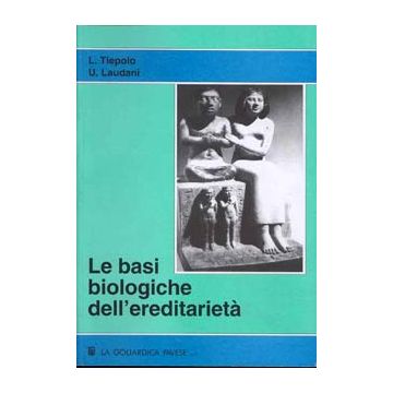 Le basi biologiche dell'ereditarietà [Tiepolo - Goliardica Pavese]
