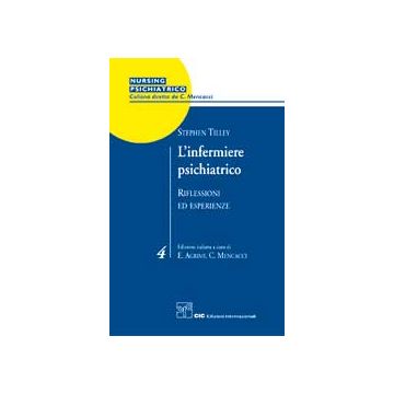 L'infermiere psichiatrico. Riflessioni ed esperienze