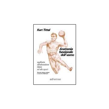 ANATOMIA FUNZIONALE DELL'UOMO applic. all'educaz fisica e sport