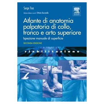Atlante di anatomia palpatoria di Collo, Tronco e Arto Superiore 2/ed.