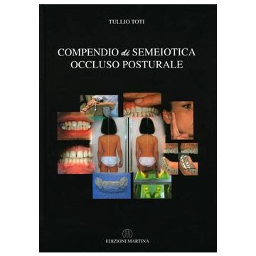 Compendio di Semeiotica Occluso Posturale  [Toti Tullio - Martina Edizioni]