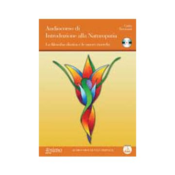 Audiocorso di Introduzione alla Naturopatia. La filosofia olistica e le nuove ricerche. Con CD Audio