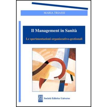 Il Managment in Sanità - Le Sperimentazioni Organizzativo Gestionali (V.E)