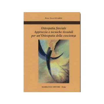 Osteopatia fasciale. Approccio e tecniche tissutali per un' osteopatia della coscienza