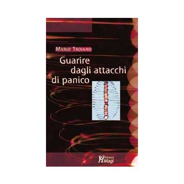 GUARIRE DAGLI ATTACCHI DI PANICO